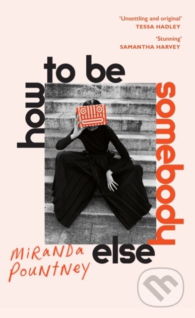How to Be Somebody Else - Miranda Pountney - kniha z kategorie Společenská beletrie