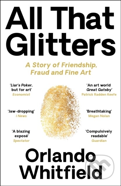 All That Glitters (A Story of Friendship, Fraud and Fine Art: Shortlisted for the 2024 Nero Book Awards) - kniha z kategorie Umění, design a…