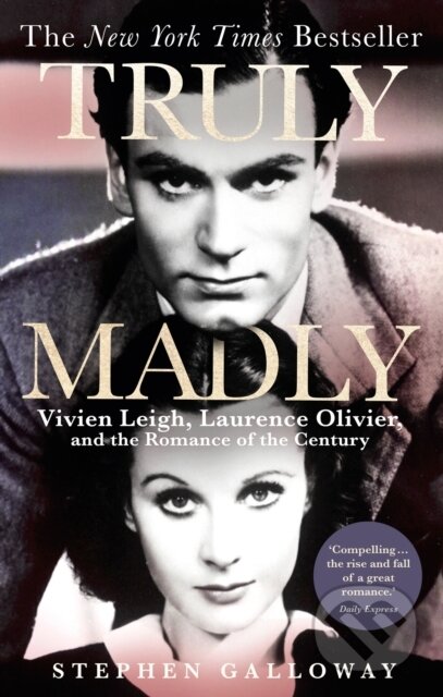 Truly Madly (Vivien Leigh, Laurence Olivier and the Romance of the Century)