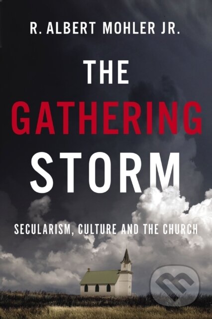 Kniha: The Gathering Storm (Jr. a R. Albert Mohler). Thomas Nelson Publishers, 2021
