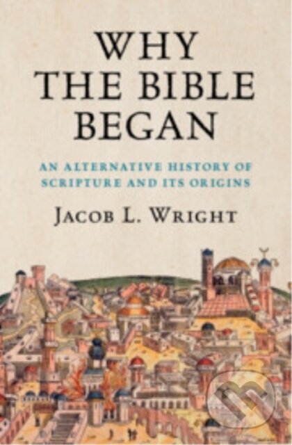 Why the Bible Began (An Alternative History of Scripture and its Origins) - kniha z kategorie Filozofie