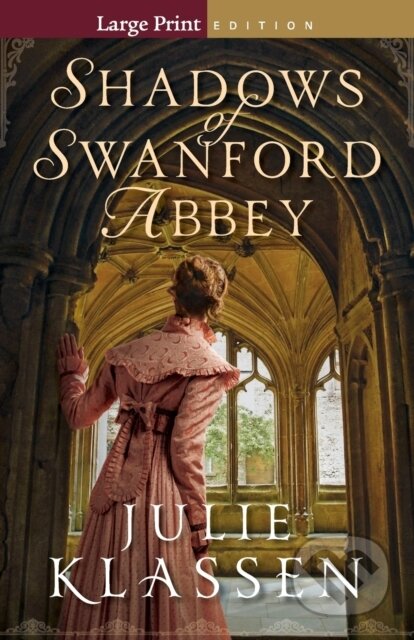 Kniha: Shadows of Swanford Abbey (Julie Klassen). , 2022