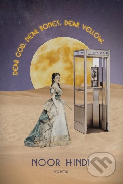 Kniha: DEAR GOD. DEAR BONES. DEAR YELLOW. (Noor Hindi). Haymarket Books, 2022