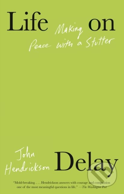 Life on Delay (Making Peace with a Stutter) - John Hendrickson - kniha z kategorie Životopisy, reportáže a myšlenky