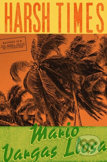 Kniha: Harsh Times (Mario Vargas Llosa). Farrar, Straus and Giroux, 2021