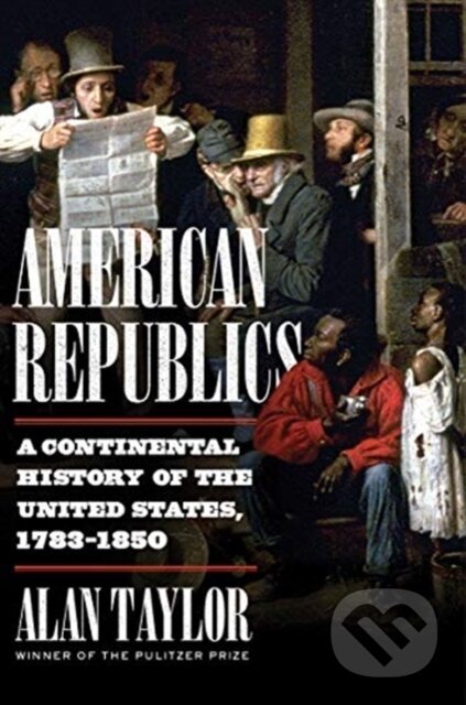 Kniha: American Republics (Alan Taylor). WW Norton & Co, 2021