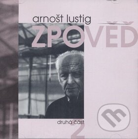 Zpověď 2 - Arnošt Lustig, Multisonic, 2008