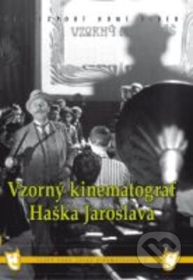 Vzorný kinematograf Haška Jaroslava - Oldřich Lipský, Filmexport Home Video, 1955