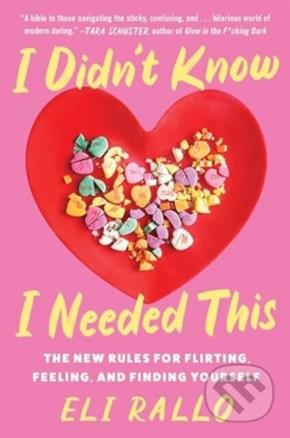 I Didn't Know I Needed This (The New Rules for Flirting, Feeling, and Finding Yourself)