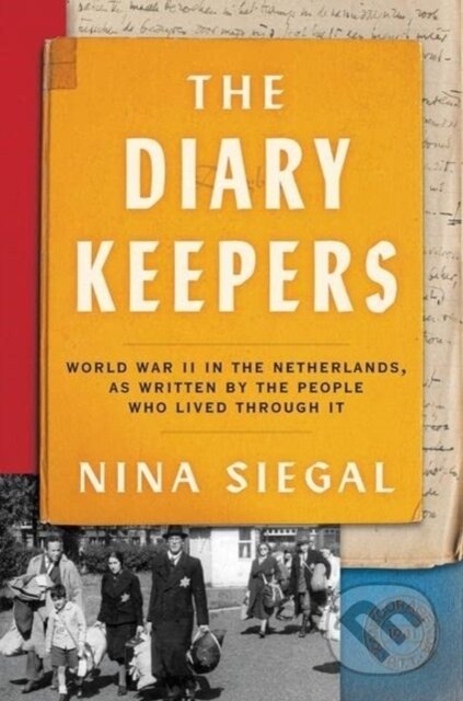 The Diary Keepers (World War II in the Netherlands, as Written by the People Who Lived Through It)