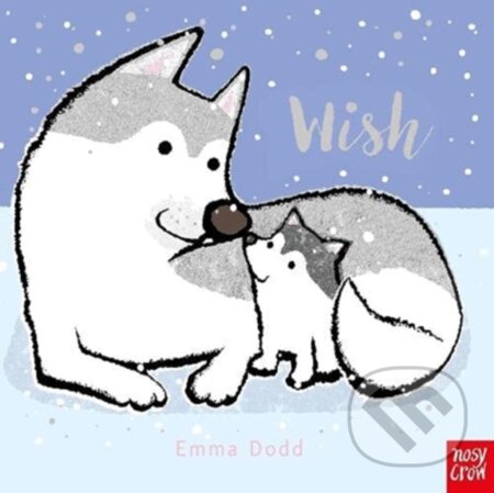 Kniha: Wish (Emma Dodd). Nosy Crow, 2021
