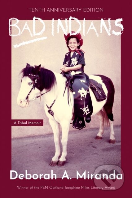 Kniha: Bad Indians (10th Anniversary Edition) (Deborah Miranda). Heyday Books, 2022