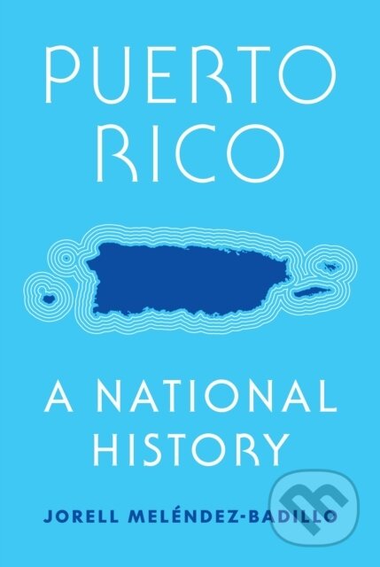 Kniha: Puerto Rico (Jorell Melendez-Badillo). Princeton University Press, 2025
