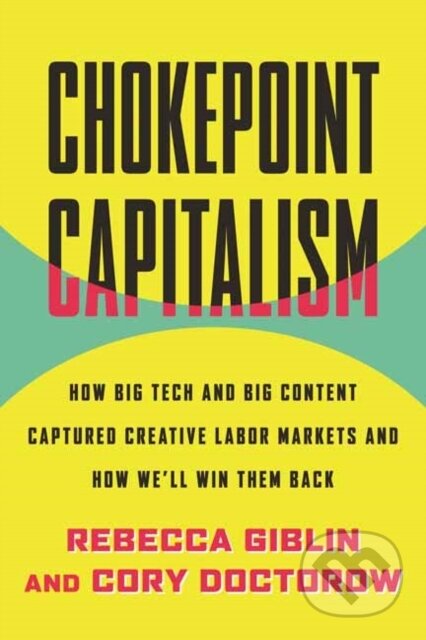 Kniha: Chokepoint Capitalism (Rebecca Giblin). Beacon Press, 2022
