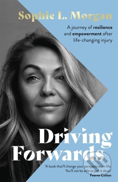 Driving Forwards (An inspirational memoir of resilience and empowerment after life-changing injury)