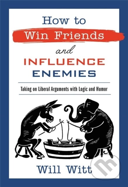 Kniha: How to Win Friends and Influence Enemies (Will Witt). Center Street, 2022