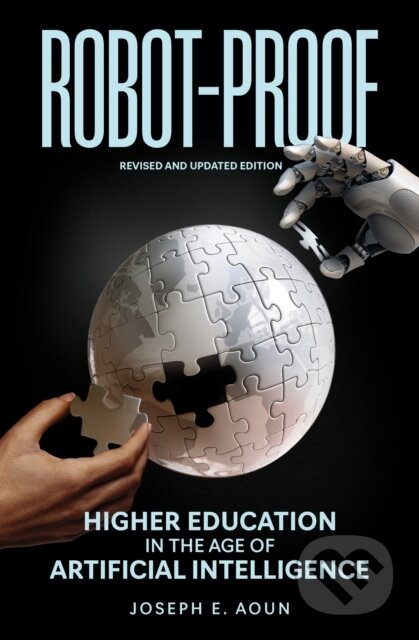 Kniha: Robot-Proof (Joseph E. Aoun). MIT Press, 2024