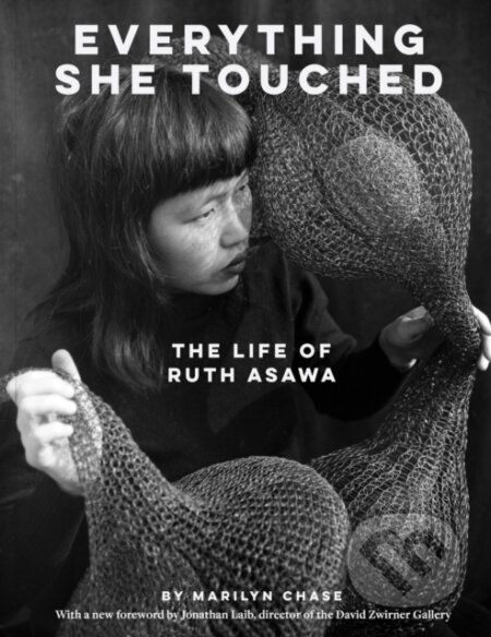 Everything She Touched (The Life of Ruth Asawa) - Chase Marilyn - kniha z kategorie Životopisy, reportáže a myšlenky