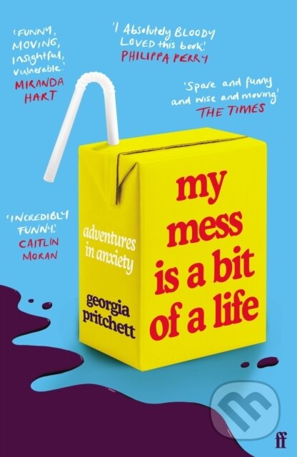 Kniha: My Mess Is a Bit of a Life (Georgia Pritchett). Faber and Faber, 2022