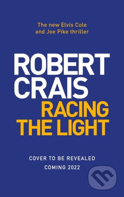 Racing the Light (The New ELVIS COLE and JOE PIKE Thriller)