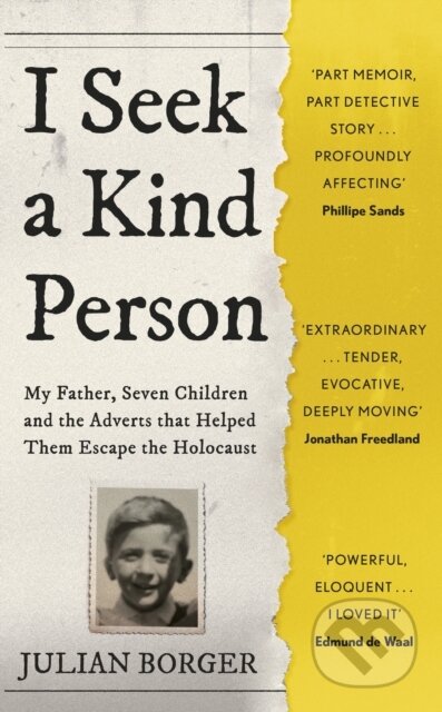 I Seek a Kind Person (My Father, Seven Children and the Adverts that Helped Them Escape the Holocaust)
