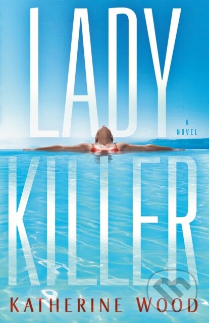 Ladykiller (A Novel) - Katherine Wood