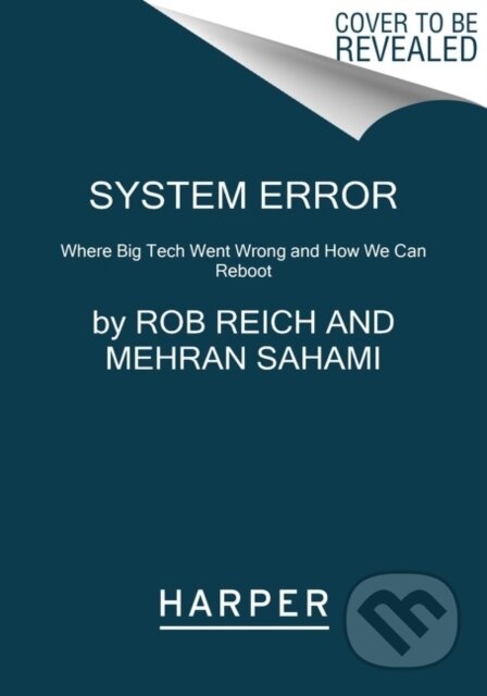 System Error (Where Big Tech Went Wrong and How We Can Reboot)