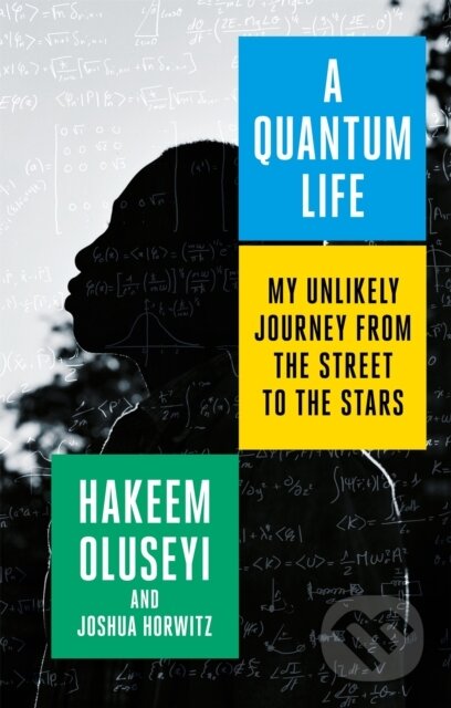 Kniha: A Quantum Life (Hakeem Oluseyi a Joshua Horwitz). Piatkus, 2021