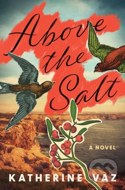 Above the Salt (A Novel) - Katherine Vaz