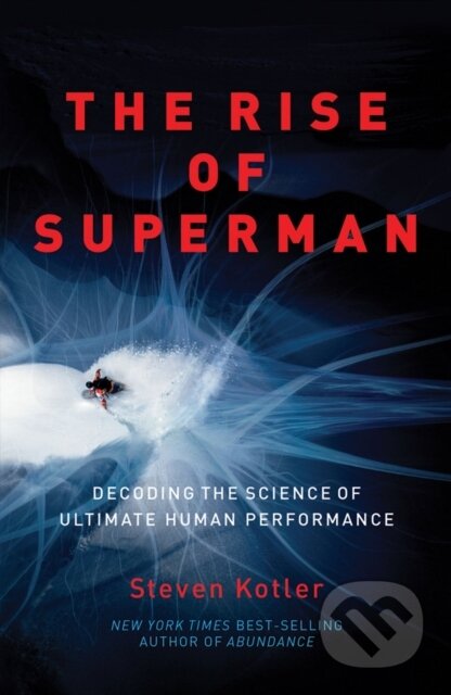 Kniha: The Rise of Superman (Steven Kotler). , 2021