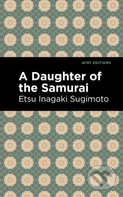 Kniha: A Daughter of the Samurai (Etsu Inagaki Sugimoto). West Margin Press, 2022