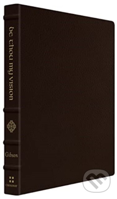 Be Thou My Vision (A Liturgy for Daily Worship) - Jonathan Gibson