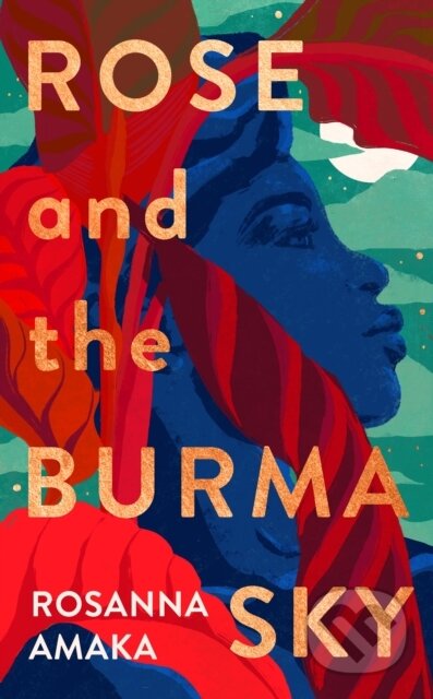 Rose and the Burma Sky (The heartrending unrequited love story of a black soldier in the Second World War)