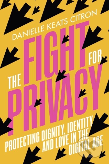 Kniha: The Fight for Privacy (Danielle Keats Citron). Chatto and Windus, 2022