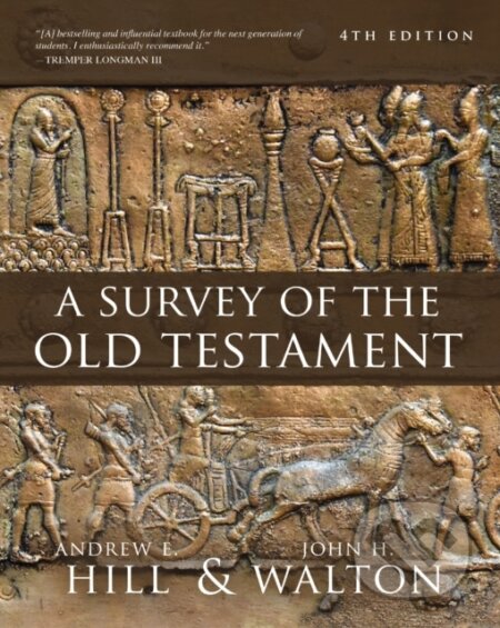 Kniha: A Survey of the Old Testament (Andrew E. Hill a John H. Walton). , 2023