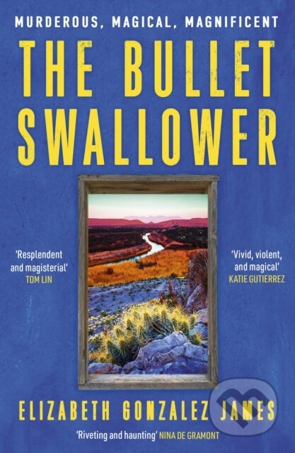 The Bullet Swallower - Elizabeth Gonzalez James