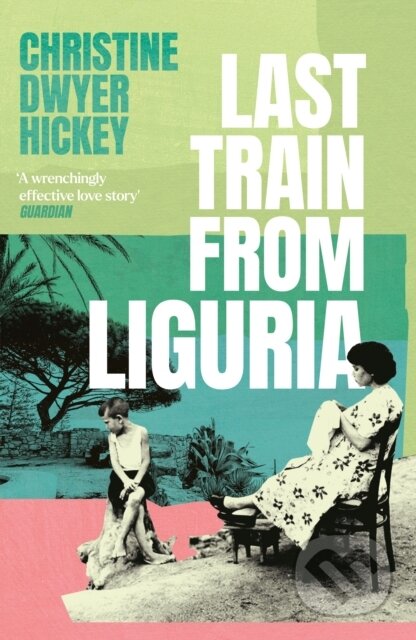 Last Train from Liguria - Christine Dwyer Hickey - kniha z kategorie Společenská beletrie