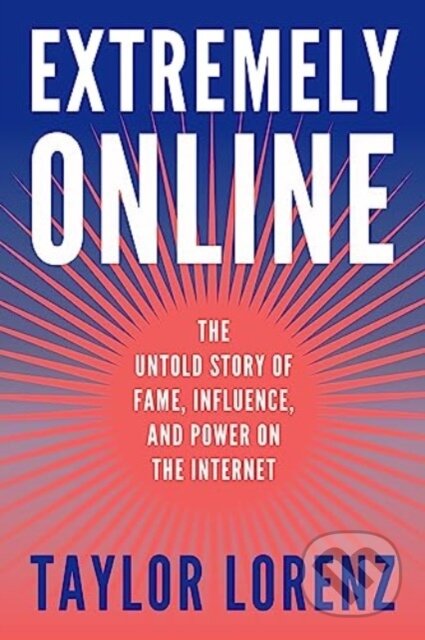 Kniha: Extremely Online (Taylor Lorenz). Simon & Schuster, 2023
