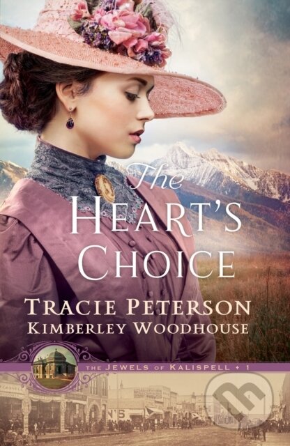 Kniha: The Heart`s Choice (Kimberley Woodhouse a Tracie Peterson). , 2023