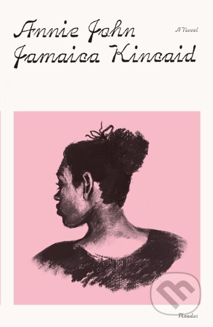 Annie John (A Novel) - Jamaica Kincaid