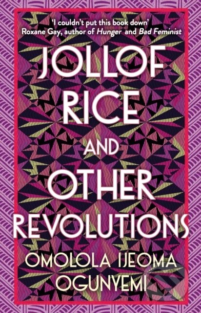 Jollof Rice and Other Revolutions - Omolola Ijeoma Ogunyemi