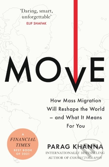 Move (How Mass Migration Will Reshape the World – and What It Means for You)