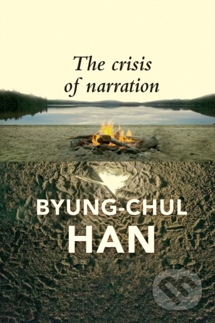Kniha: The Crisis of Narration (Byung-Chul Han). Polity Press, 2024