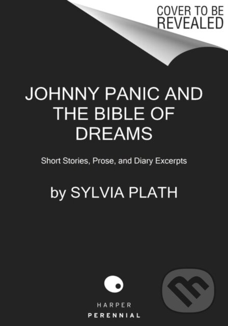 Kniha: Johnny Panic and the Bible of Dreams (Sylvia Plath). Harper Perennial, 2022