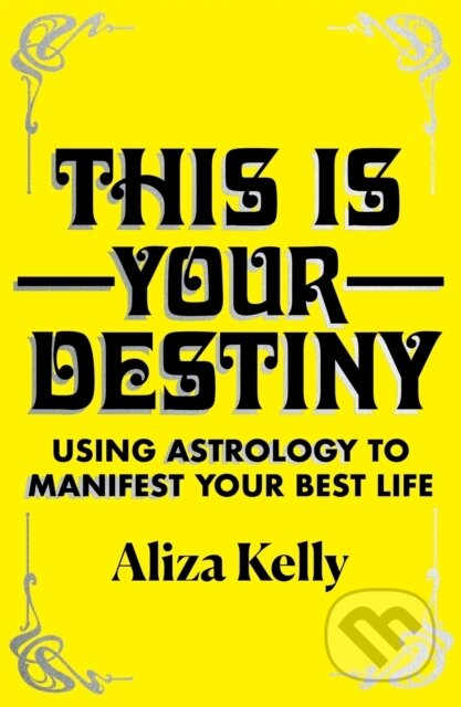 Kniha: This Is Your Destiny (Aliza Kelly). Yellow Kite, 2021