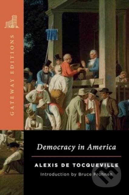 Kniha: Democracy in America (Alexis de Tocqueville a Bruce Frohnen). , 2024