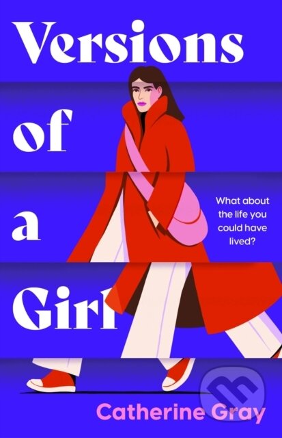 Versions of a Girl ('A wild, heartbreaking, exhilarating ride' Daisy Buchanan)