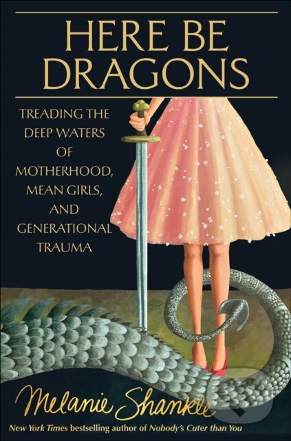 Kniha: Here Be Dragons (Melanie Shankle). , 2025