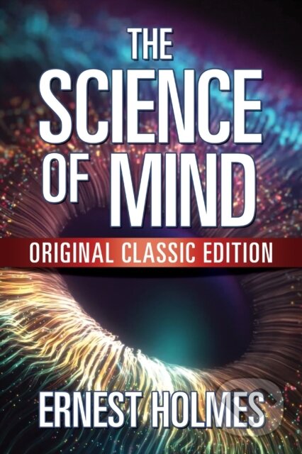 Kniha: The Science of Mind (Ernest Holmes). G&D Media, 2023