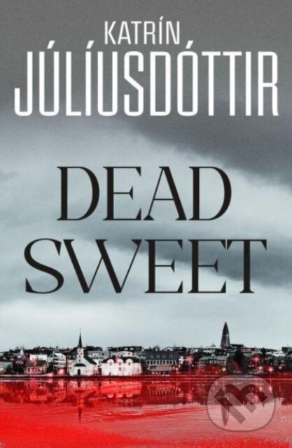 Kniha: Dead Sweet (Katrin Juliusdottir). Orenda Books, 2023